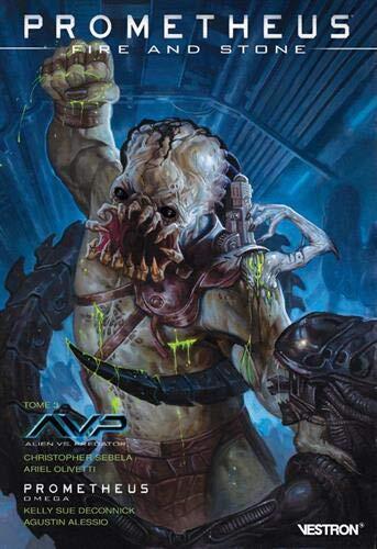 Prometheus : Fire and Stone T03 3 - AvP / Prometheus Omega: Alien vs Predator: Fire and Stone / Prometheus: Fire and Stone - Omega