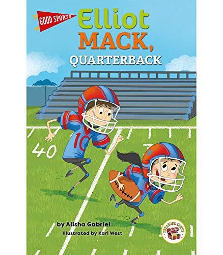 Good Sports: Elliot Mack, Quarterback-Children's Book About Playing Football and Sportsmanship, Grades K-3