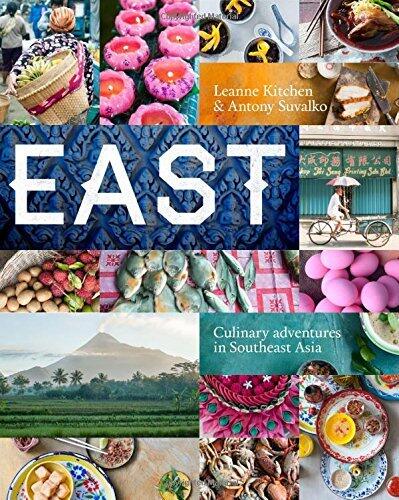East: Culinary Adventures in Southeast Asia