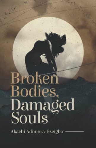 Broken Bodies, Damaged Souls And Other Poems