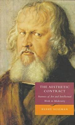 The Aesthetic Contract: Statutes of Art and Intellectual Work in Modernity