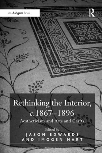 Rethinking the Interior, c. 18671896: Aestheticism and Arts and Crafts
