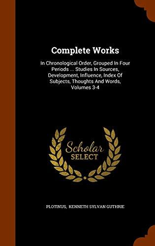Complete Works: In Chronological Order, Grouped In Four Periods ... Studies In Sources, Development, Influence, Index Of Subjects, Thoughts And Words, Volumes 3-4