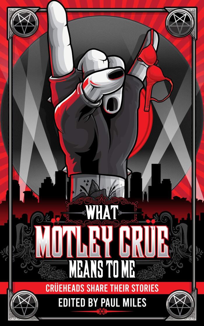 What Mötley Crüe Means to Me: Crüeheads Share Their Stories