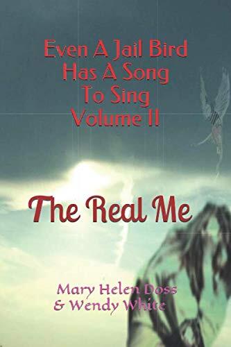 Even A Jail Bird Has A Song To Sing Volume II: The Real Me