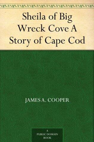 Sheila of Big Wreck Cove A Story of Cape Cod