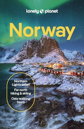 Lonely Planet Norway: Detailed Itineraries | Travel Like a Local | Insider Tips | Covers Oslo, Bergen, The Fjords, Nordland, Svalbard and more