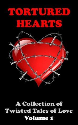 Tortured Hearts - A Collection of Twisted Tales of Love #1