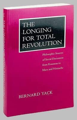 Rare Antique Bernard Yack: Longing for Total Revolution (First Edition 1992)