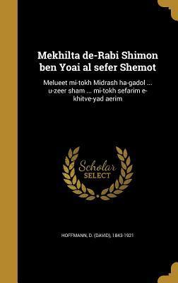 Mekhilta De-Rabi Shimon Ben Yoai Al Sefer Shemot: Melueet Mi-Tokh Midrash Ha-Gadol
