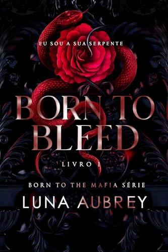 Born to Bleed: Dark Mafia (Born to the máfia Livro 1)