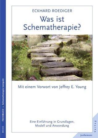 Was ist Schematherapie?: Eine Einführung in Grundlagen, Modell und Anwendung