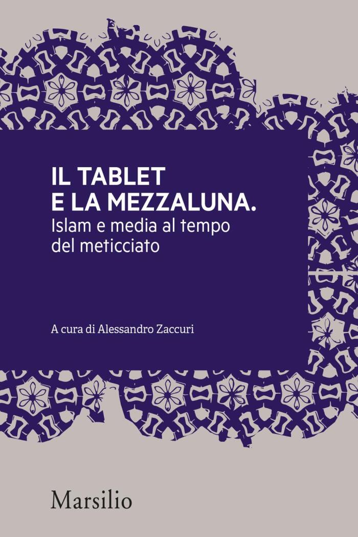 Il Tablet e la Mezzaluna: Islam e Media al Tempo del Meticciato