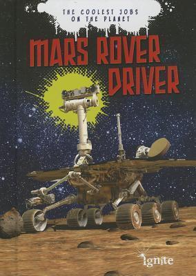 Mars Rover Driver: The Coolest Jobs on the Planet
