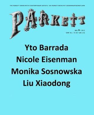 Parkett No. 91: Yto Barrada, Nicole Eisenman, Liu Xiaodong, Monika Sosnowska