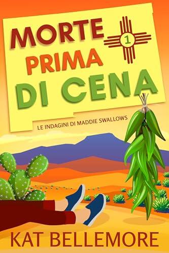 Morte prima di cena: Un giallo leggero e divertente (Le indagini di Maddie Swallows Vol. 1)