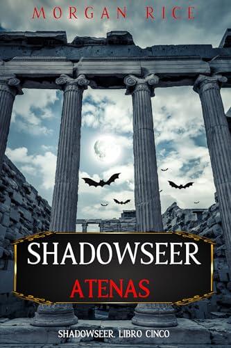 Shadowseer: Atenas (Shadowseer, Libro cinco) (Serie Shadowseer nº 5)