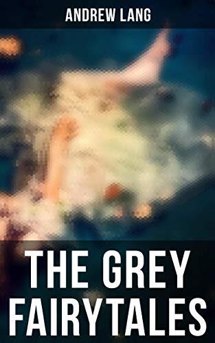 The Grey Fairytales: Enriched edition. 35 Traditional Stories & Fairly Tales
