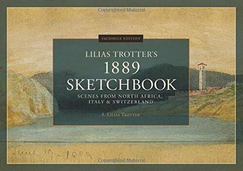 Scenes from North Africa, Italy and Switzerland (Lilias Trotter's 1889 Sketchbook - Facsimile Edition)