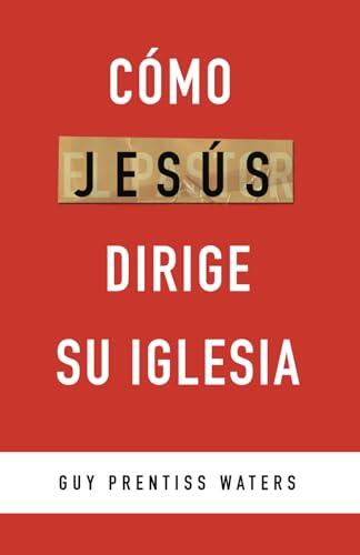 Cómo Jesús dirige su iglesia