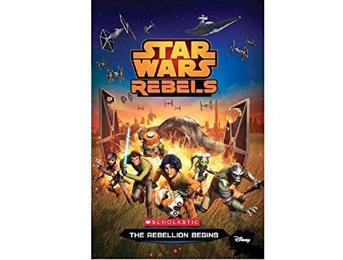 STAR WARS REBELS: THE REBELLION BEGINS [Paperback] [Jan 01, 2017] No Author