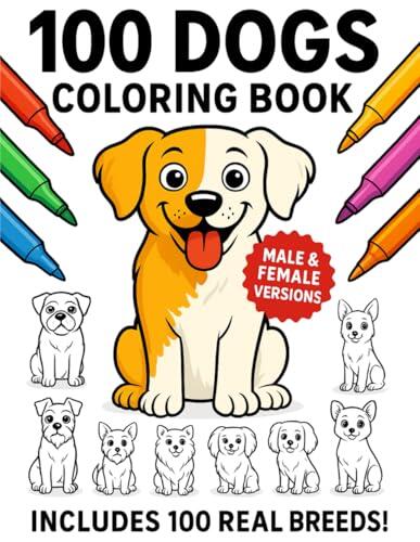 100 Dogs Coloring Book for Kids: 100 Real Breeds with Male & Female Dog Versions: Simple, Bold Illustrations of Your Favorite Purebred Dogs-Perfect for Ages 4-8
