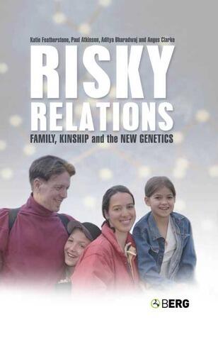 Risky Relations: Family, Kinship and the New Genetics