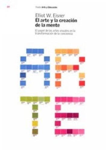 El arte y la creación de la mente: El papel de las artes visuales en la transformación de la conciencia (Educación)