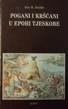 Pogani i kršćani u epohi tjeskobe: aspekti religioznog iskustva od Marka Aurelija do Konstantina