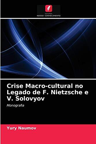 Crise Macro-cultural no Legado de F. Nietzsche e V. Solovyov: Monografia