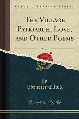 The Village Patriarch, Love, and Other Poems, Vol. 2