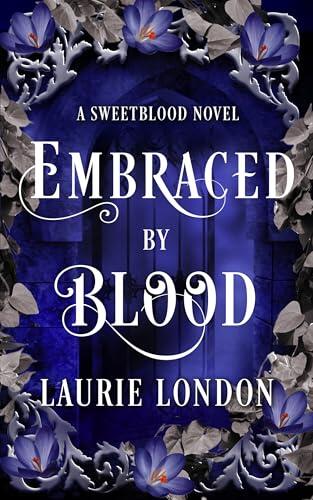 Embraced By Blood: A Sweetblood Vampire Romance Novel
