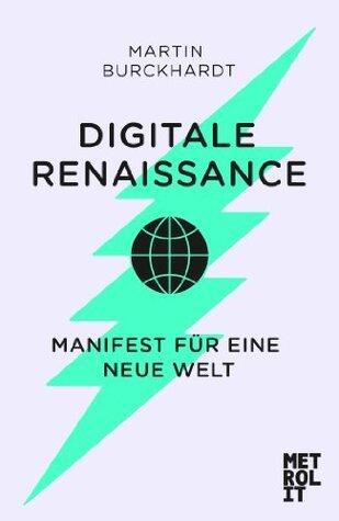 Digitale Renaissance: Manifest für eine neue Welt