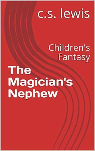 The Magician's Nephew: Children's Fantasy