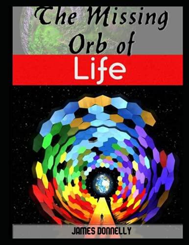 James Donnelly: THE MISSING ORB OF LIFE 5