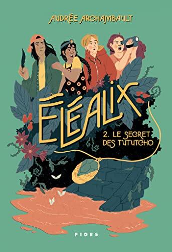 Éléalix (T. 2): Le Secret Des Tututcho