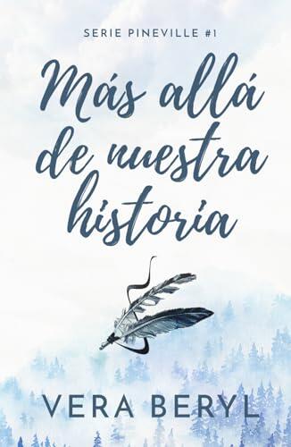 Más allá de nuestra historia: Un romance small town grumpy-sunshine