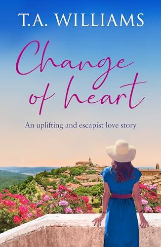 Change of Heart: An uplifting and escapist love story