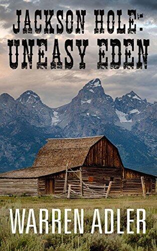 Jackson Hole: Uneasy Eden