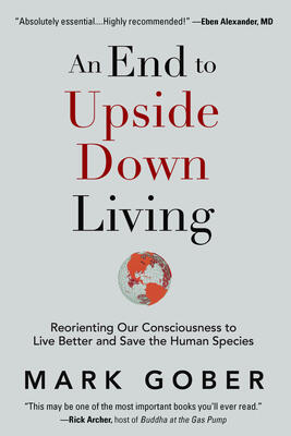 An End to Upside Down Living: Reorienting Our Consciousness