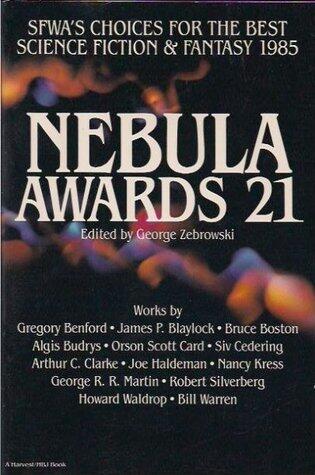Nebula Awards 21: SFWA's Choices for the Best Science Fiction and Fantasy 1985
