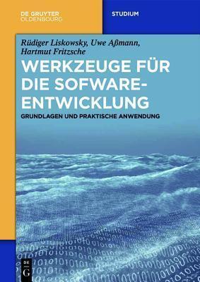 Werkzeuge Fur Die Softwareentwicklung: Grundlagen Und Praktische Anwendung
