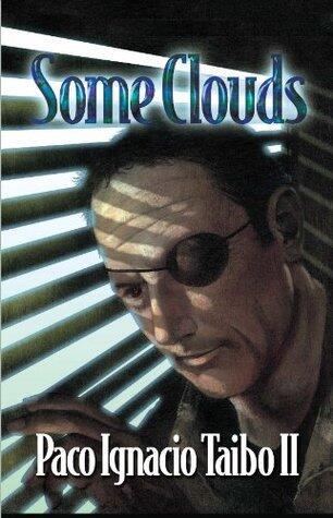 Some Clouds: A Héctor Belascoarán Shayne Detective Novel