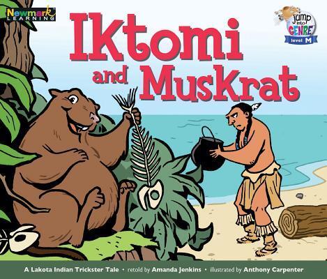 Iktomi and Muskrat Leveled Text (Jump Into Genre