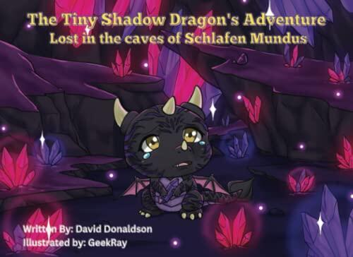 The Tiny Shadow Dragon's Adventure: Lost in the caves of Schlafen Mundus