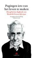 Pogingen iets van het leven te maken: Het geheime dagboek van Hendrik Groen, 83¼ jaar