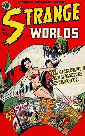 Strange Worlds - Astounding Super-Science Fantasies: The Complete Collection Volume 1