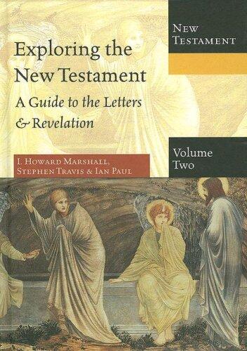 Exploring the New Testament (Volume 2): A Guide to the Letters and Revelation