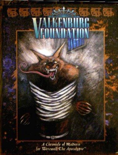 Valkenburg Foundation: A Chronicle of Madness For Werewolf: The Apocalypse