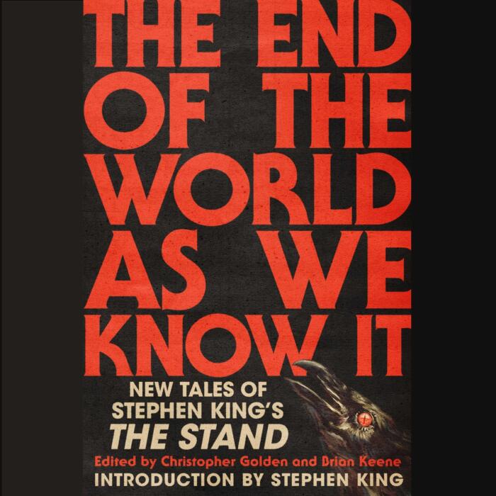 The End of the World as We Know It: New Tales of Stephen King's The Stand